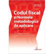 Codul fiscal si normele metodologice de aplicare ( actualizate la 15 iunie 2017 ) imagine 2022
