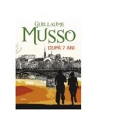Dupa 7 ani... - Guillaume Musso