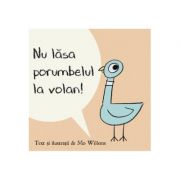 Nu lasa porumbelul la volan – Mo Willems librariadelfin.ro