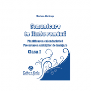 PLANIFICAREA CALENDARISTICA SI PROIECTAREA UNITATILOR DE INVATARE - COMUNICARE IN LIMBA ROMANA PENTRU CLASA I