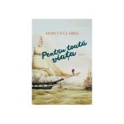 Pentru toata viata - Marcus Clarke