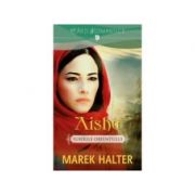 Aisha. Iubirile Orientului - Marek Halter image12