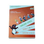 Educatie civica. Manual, pentru clasa a III-a Semestrul al II-lea. Contine CD – Cleopatra Mihailescu, Tudora Pitila Manuale scolare. Manuale Clasa a 3-a. Educatie civica Clasa 3 imagine 2022