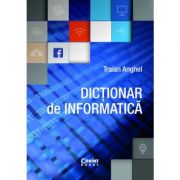 Dictionar de informatica – Traian Anghel librariadelfin.ro imagine 2022