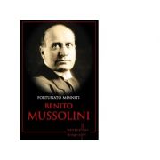Benito Mussolini – Fortunato Minniti de la librariadelfin.ro imagine 2021
