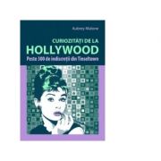 Curiozitati de la hollywood-peste 300 de indiscretii din tinseltown (aubrey malone)