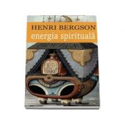 Energie Spirituala – Henri Bergson Sfaturi Practice. Spiritualitate imagine 2022