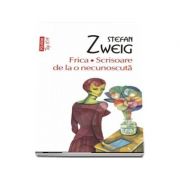 Frica. Scrisoare de la o necunoscuta - Stefan Zweig