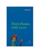 From Russia with Love – Galina Dursthoff (coord.) librariadelfin.ro