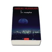In noapte – Haruki Murakami Beletristica. Literatura Universala imagine 2022