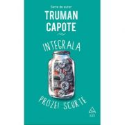 Integrala prozei scurte - Truman Capote