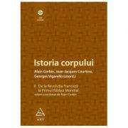 Istoria corpului, volumul II – Alain Corbin, Jean-Jeacques Courtine, Georges Vigarello librariadelfin.ro