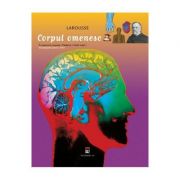 Enciclopedia pentru tineri. corpul omenesc - larousse