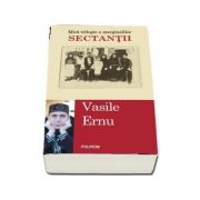 Sectantii – Vasile Ernu de la librariadelfin.ro imagine 2021