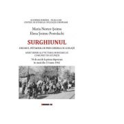 Surghiunul - drumul patimirilor prin siberia de gheata - marturisiri ale victimelor regimului comunist de ocupatie - 76 de ani de la prima deportare i