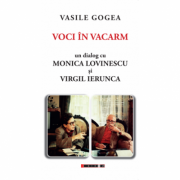 Voci in vacarm. un dialog cu monica lovinescu şi virgil ierunca - vasile gogea
