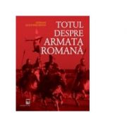 Totul despre armata romana – Adrian Goldsworthy librariadelfin.ro