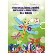 Comunicare in limba romana pentru clasa pregatitoare. caiet de lucru - adina grigore