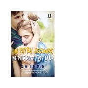 In patru secunde ai pierdut totul. volumul 3 din seria zece respiratii scurte - k. a. tucker