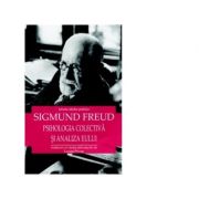 Psihologia colectiva si analiza eului – Sigmund Freud librariadelfin.ro