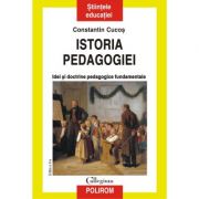 Istoria pedagogiei. idei si doctrine pedagogice fundamentale - constantin cucos