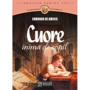 Cuore. inima de copil - edmondo de amicis