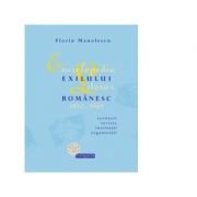 Enciclopedia exilului literar romanesc 1945-1989. Scriitori, reviste, institutii, organizatii