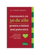 Programul de 30 de zile pentru o inima mai puternica – Steven Masley librariadelfin.ro imagine 2022