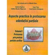 Aspecte practice in protezarea edentatiei partiale. Volumul I – Mihaela Pauna Medicina ( Carti de specialitate ). Stomatologie imagine 2022