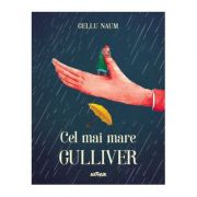 Cel mai mare Gulliver – Gellu Naum Top vanzari carti pentru copii imagine 2022