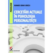 Cercetari actuale in psihologia personalitatii – Romeo Zeno Cretu librariadelfin.ro