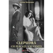 Clepsidra. cei plecati/cei veniti - cristina struteanu