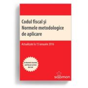 Codul fiscal si Normele metodologice de aplicare. Cu Normele inserate sub fiecare articol din Cod. Editie actualizata 15 ianuarie 2016 (Ioan Salomie) imagine 2022