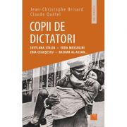 Copii de dictatori: Svetlana Stalin, Edda Mussolini, Zoia Ceausescu, Bashar Al-Assad… librariadelfin.ro