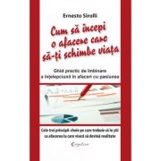 Cum sa incepi o afacere care sa-ti schimbe viata – Ernesto Sirolli librariadelfin.ro