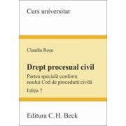Drept procesual civil. Partea speciala conform noului Cod de procedura civila. Editia 7 (Claudia Rosu) librariadelfin.ro