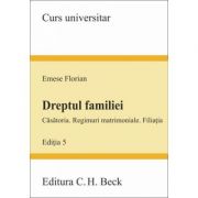 Dreptul familiei – Casatoria. Regimuri matrimoniale. Filiatia. Editia a 5-a (Florian Emese) librariadelfin.ro