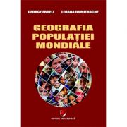 Geografia populatiei mondiale (George Erdeli, Liliana Dumitrache) librariadelfin.ro imagine 2022