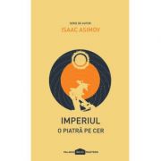 Imperiul I. O piatra pe cer – Isaac Asimov librariadelfin.ro