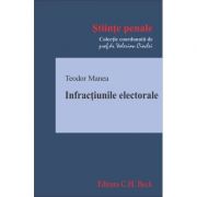 Infractiunile electorale – Teodor Manea librariadelfin.ro imagine 2022