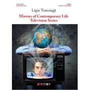 Mirrors of contemporary life - television series - ligia tomoiaga