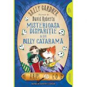 Aripi & Co 3 Misterioasa disparitie a lui Billy Catarama - Sally Gardner, David Roberts