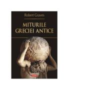 Miturile Greciei antice – Robert Graves librariadelfin.ro imagine 2022 cartile.ro