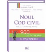 Noul Cod civil. 900 de intrebari si raspunsuri. Editia a II-a – Bogdan Ciuca 900 imagine 2022