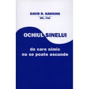 Ochiul sinelui, de care nimic nu se poate ascunde - david r. hawkins
