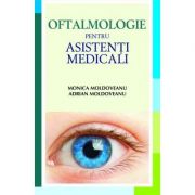 Oftalmologie pentru asistenti medicali – Monica Moldoveanu, Adrian Moldoveanu librariadelfin.ro