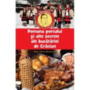 Pomana porcului si alte secrete ale bucatariei de craciun - dan-silviu boerescu