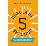 Regula de 5 secunde – Mel Robbins De La librariadelfin.ro Carti Dezvoltare Personala 2023-06-01