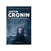 Transformarea volumele 1+2 – Justin Cronin librariadelfin.ro imagine 2022