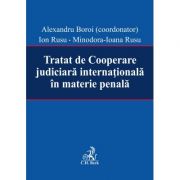 Tratat de Cooperare judiciara internationala in materie penala – Alexandru Boroi, Ion Rusu, Minodora Ioana Rusu